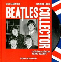 Beatles collector, la fabuleuse collection Jacques Volcouve. Publié le 19/11/12